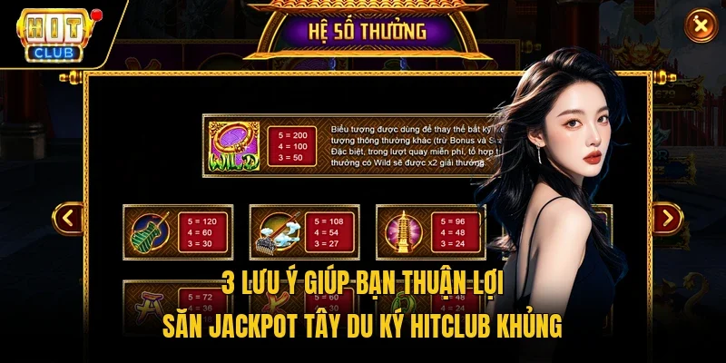 3 lưu ý giúp bạn thuận lợi săn jackpot Tây Du Ký Hitclub khủng